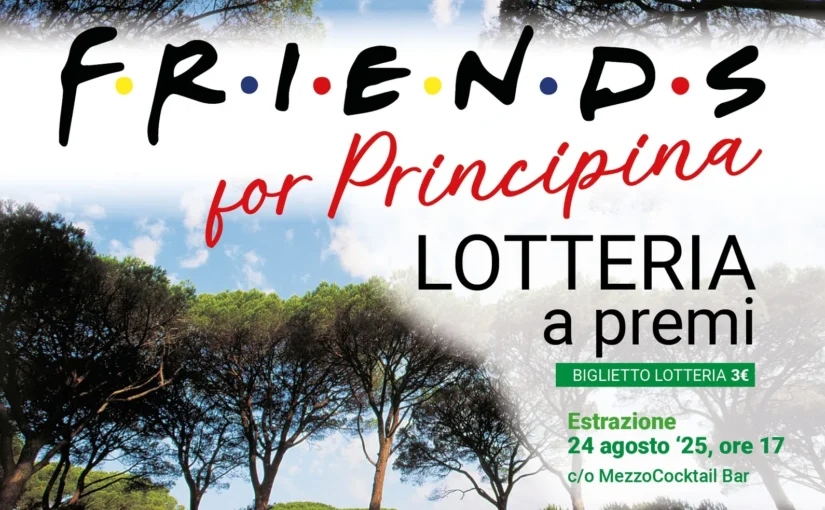 Torna la Lotteria Friends for Principina: sostieni il territorio e vinci fantastici premi!